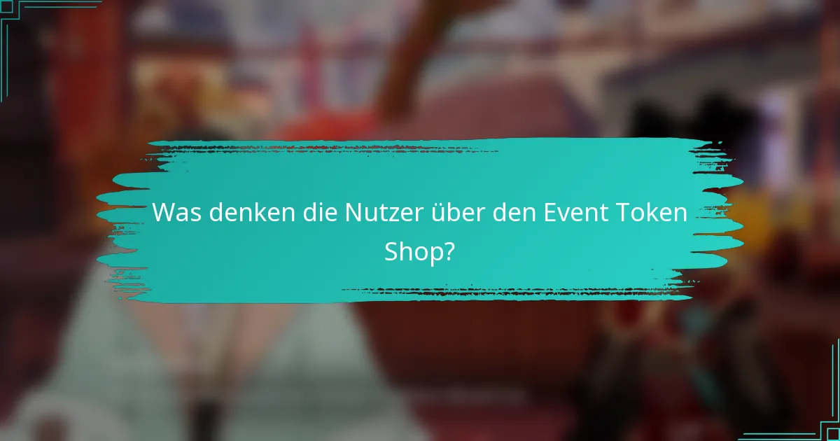 Was denken die Nutzer über den Event Token Shop?