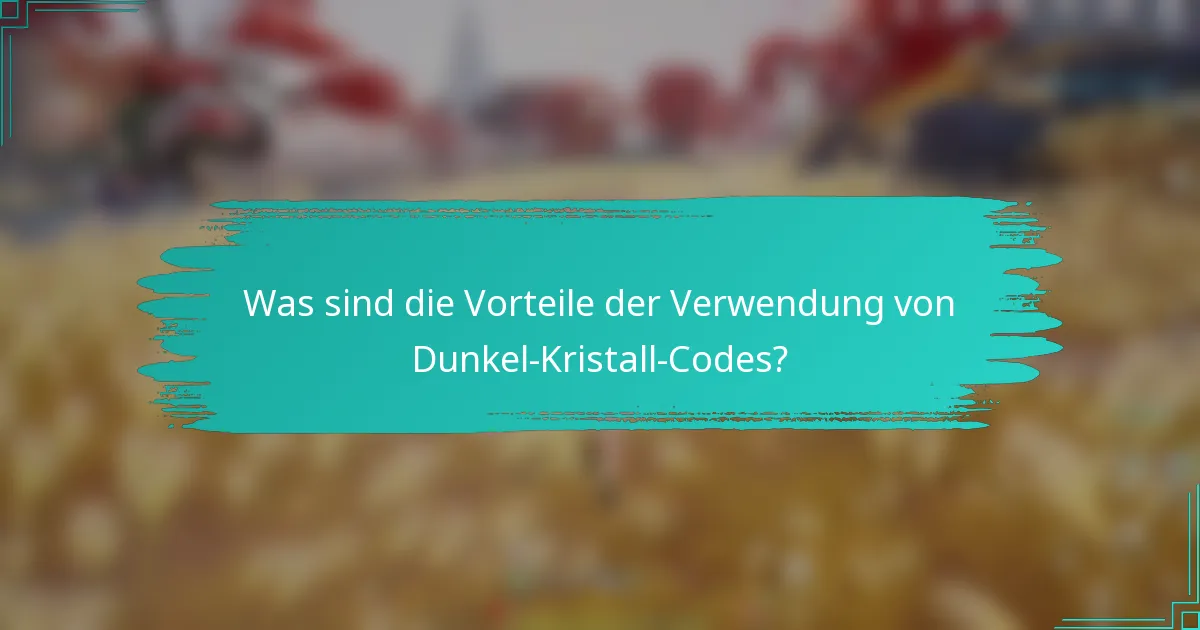 Was sind die Vorteile der Verwendung von Dunkel-Kristall-Codes?