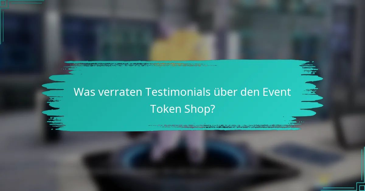 Was verraten Testimonials über den Event Token Shop?