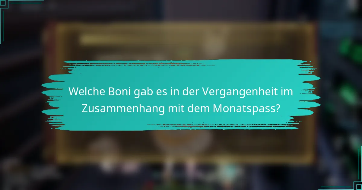 Welche Boni gab es in der Vergangenheit im Zusammenhang mit dem Monatspass?