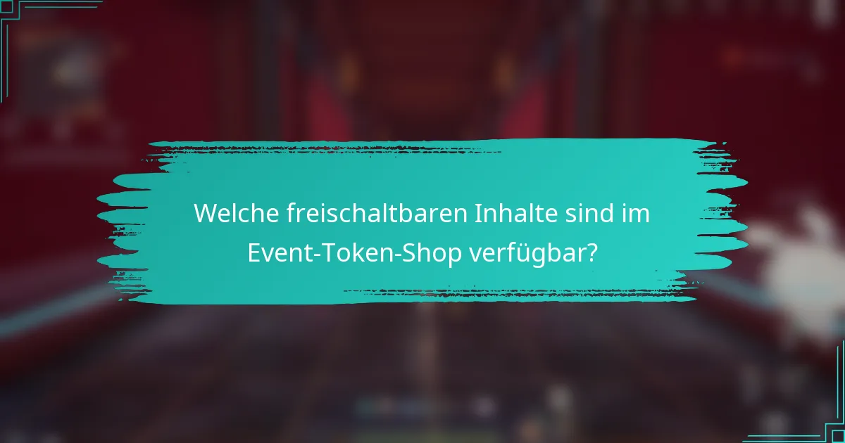 Welche freischaltbaren Inhalte sind im Event-Token-Shop verfügbar?