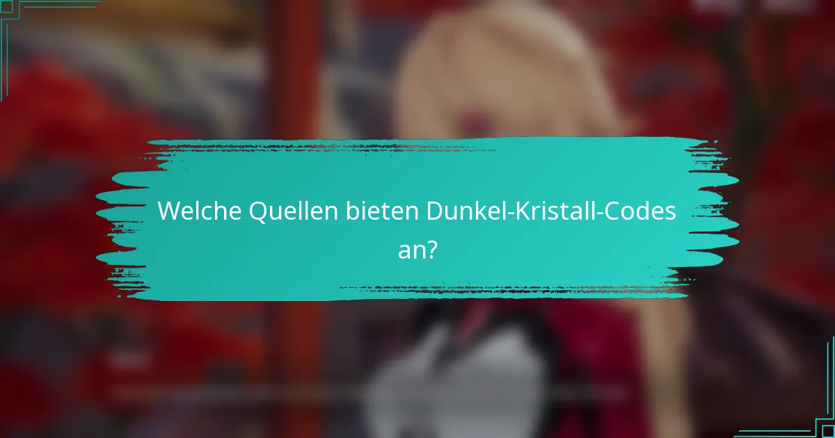 Welche Quellen bieten Dunkel-Kristall-Codes an?