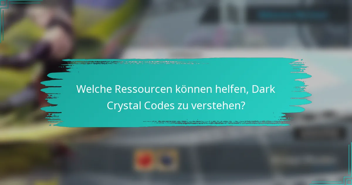 Welche Ressourcen können helfen, Dark Crystal Codes zu verstehen?