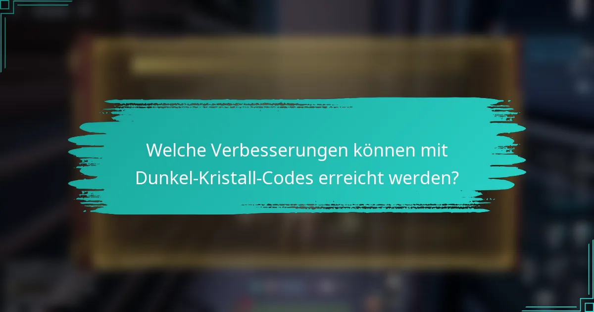 Welche Verbesserungen können mit Dunkel-Kristall-Codes erreicht werden?