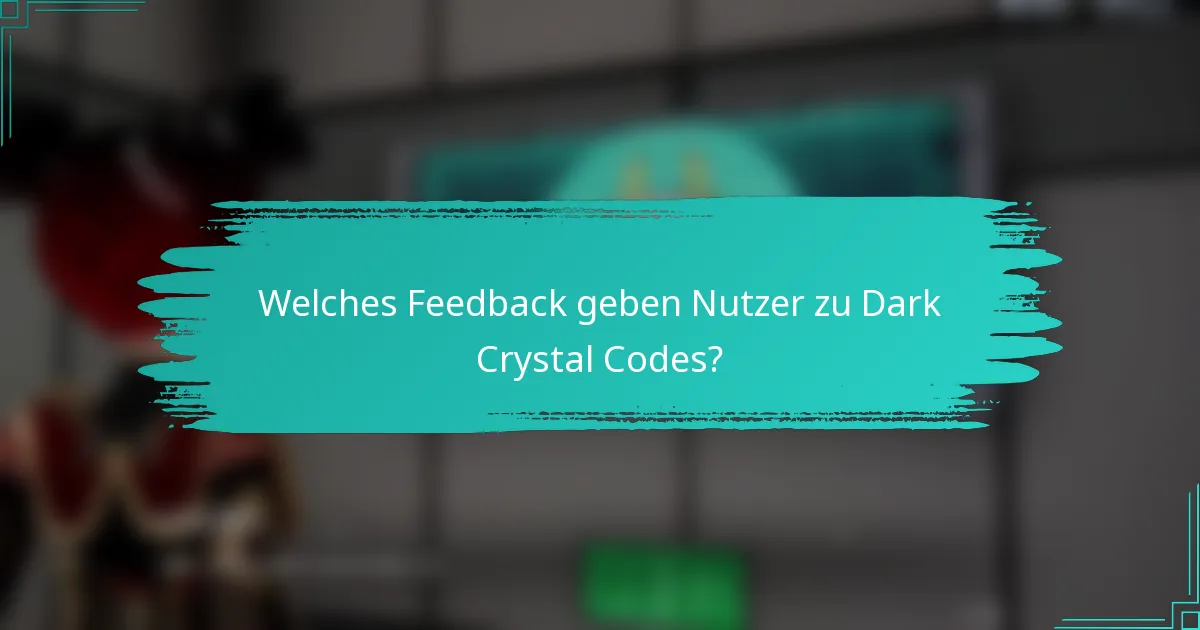 Welches Feedback geben Nutzer zu Dark Crystal Codes?