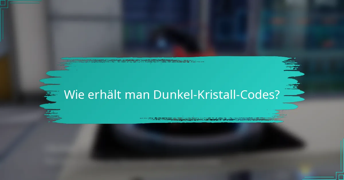 Wie erhält man Dunkel-Kristall-Codes?