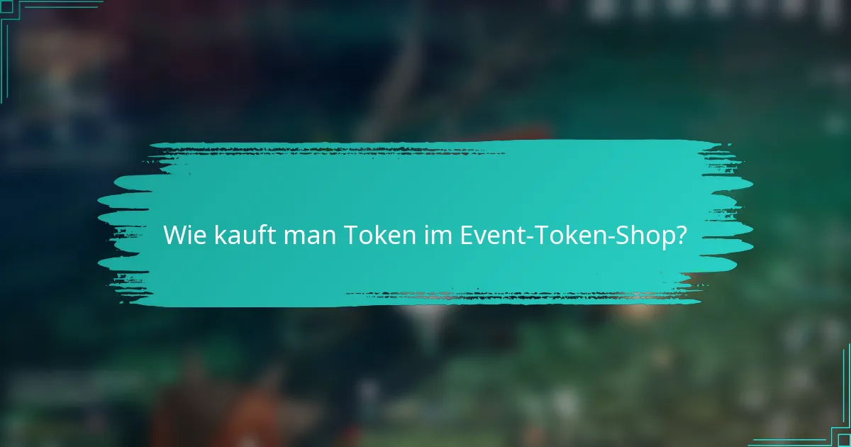 Wie kauft man Token im Event-Token-Shop?