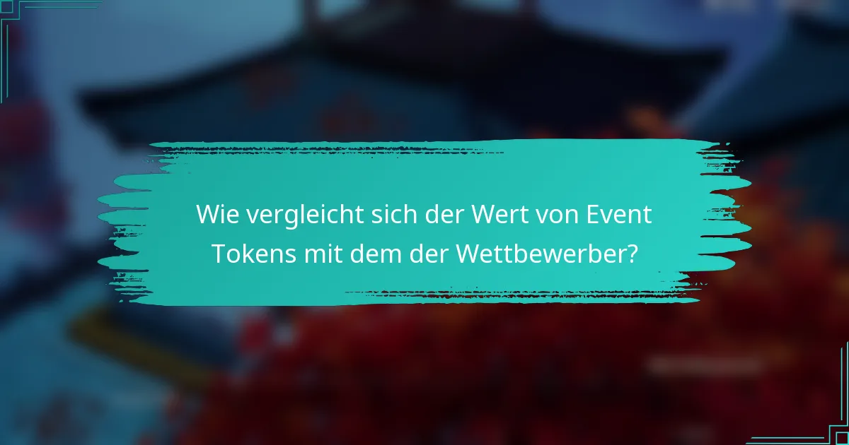 Wie vergleicht sich der Wert von Event Tokens mit dem der Wettbewerber?