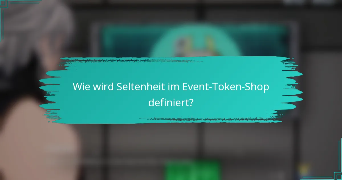 Wie wird Seltenheit im Event-Token-Shop definiert?